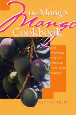 Cover of the book The Mongo Mango Cookbook by John Viele