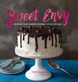 Cover of the book Sweet Envy: Deceptively Easy Desserts, Designed to Steal the Show by Saurav Mittal