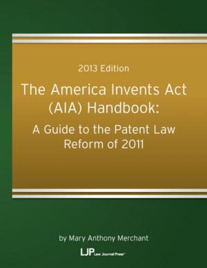 Cover of the book The America Invents Act (AIA) Handbook: A Guide to the Patent Law Reform of 2011 by Jerome G. Snider