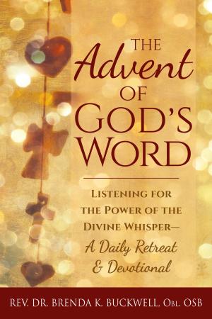 Cover of the book The Advent of God's Word by Earl Mindell, R.Ph., Ph.D, , Elizabeth Renaghan