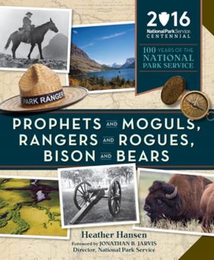 Cover of the book Prophets and Moguls, Rangers and Rogues, Bison and Bears by Stimson Bullitt, Thomas Hornbein