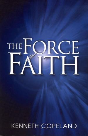 Cover of the book Force of Faith by Duplantis, Jesse