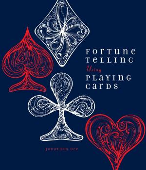 Cover of the book Fortune Telling Using Playing Cards by Melissa Stewart, Allen Young