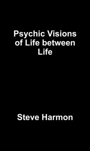Cover of the book Psychic Visions of Life between Life by Russell Wright