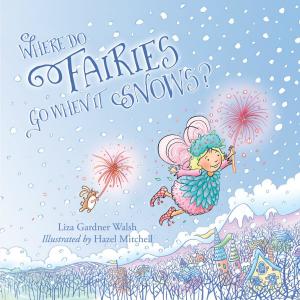 Cover of the book Where Do Fairies Go When It Snows by Sandra Oliver