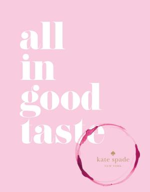 bigCover of the book kate spade new york: all in good taste by 