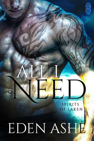 Cover of the book All I Need (Spirits of Laken #1) by Kelly Yeakle