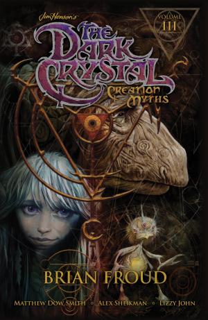 Book cover of Jim Henson's The Dark Crystal: Creation Myths Vol. 3