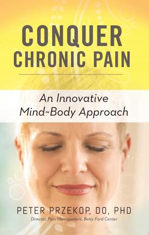 Cover of the book Conquer Chronic Pain by Patrick J Carnes, Ph.D