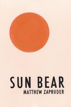 Cover of Sun Bear by Matthew Zapruder, Copper Canyon Press