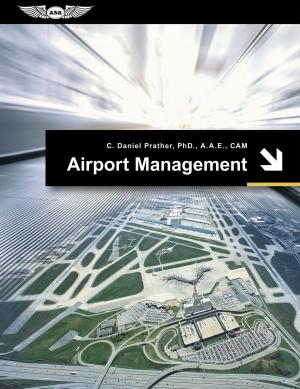 Cover of the book Airport Management by Federal Aviation Administration (FAA)/Aviation Supplies & Academics (ASA)
