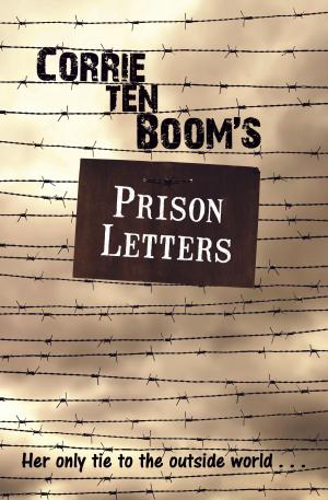Cover of the book Corrie ten Boom's Prison Letters by Amy Carmichael
