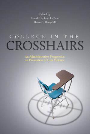 Cover of the book College in the Crosshairs by Mimi Wolverton, Salwa A. Zaki, Esther Elena López-Mulnix