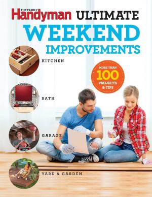 Cover of the book Family Handyman Ultimate Weekend Improvements by Valerie Orsoni