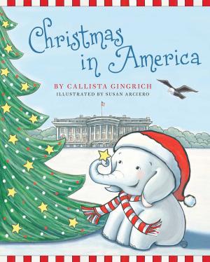 Cover of the book Christmas in America by Callista Gingrich