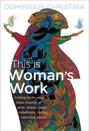 Cover of the book This Is Woman’s Work by Marilyn Schlitz, PhD