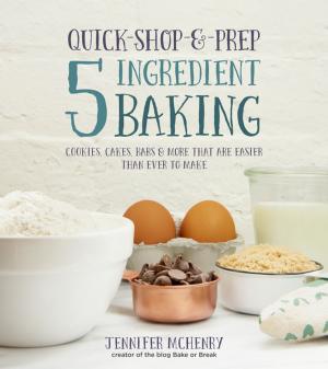 Cover of the book Quick-Shop-&-Prep 5 Ingredient Baking by Jenn de la Vega