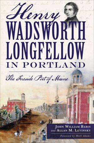 Cover of the book Henry Wadsworth Longfellow in Portland by Stephen Singular