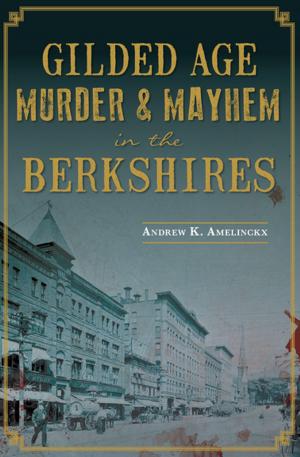 bigCover of the book Gilded Age Murder &amp; Mayhem in the Berkshires by 