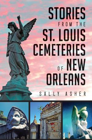 Cover of the book Stories from the St. Louis Cemeteries of New Orleans by Mel Orpilla