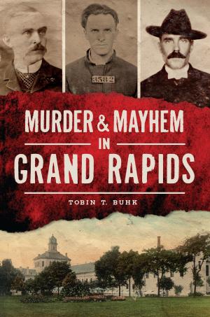 bigCover of the book Murder & Mayhem in Grand Rapids by 
