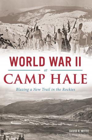 Cover of the book World War II at Camp Hale by Anthony  Rogers