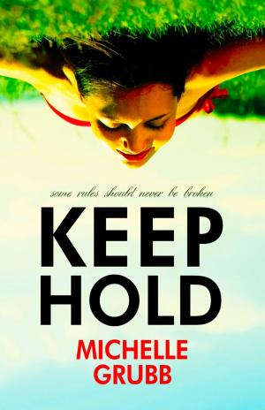 Cover of the book Keep Hold by Justine Saracen
