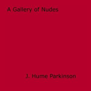 Cover of the book A Gallery of Nudes by Count Palmiro Vicarion
