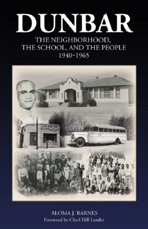 Cover of the book Dunbar: The Neighborhood, the School, and the People, 1940 to 1965 by Alain F. Corcos