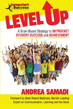 Cover of the book Level Up: A Brain-Based Strategy to Skyrocket Student Success and Achievement by Dean C. Delis