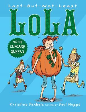 Cover of the book Last-But-Not-Least Lola and the Cupcake Queens by Ged Gillmore