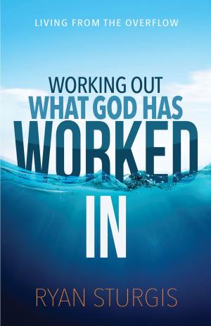 bigCover of the book Working Out What God Has Worked In by 