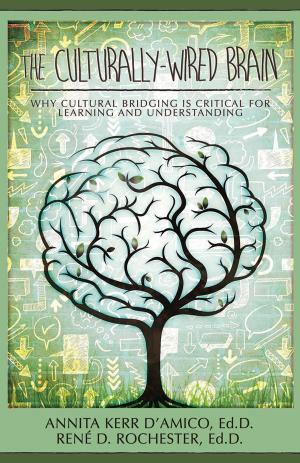 Book cover of The Culturally-Wired Brain: Why Cultural Bridging is Critical For Learning and Understanding