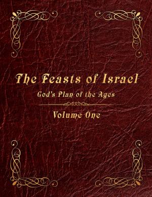 Cover of the book The Feasts of Israel: God's Plan of the Ages - Volume 1 by Horace Allen