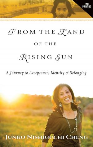 Cover of the book From the Land of the Rising Sun: A Journey to Acceptance, Identity, & Belonging by Lillian Ann Penner