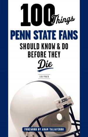 Cover of the book 100 Things Penn State Fans Should Know & Do Before They Die by Jim Hinkson