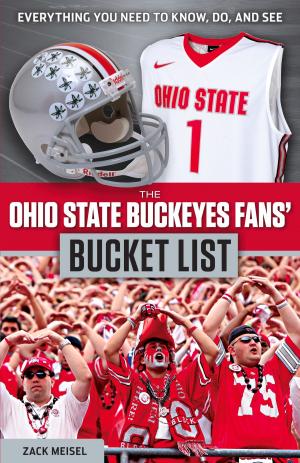 Cover of the book The Ohio State Buckeyes Fans' Bucket List by Michael Leonetti, Paul Patskou, Mark Osborne