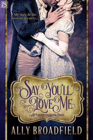 Cover of the book Say You'll Love Me by Melissa West
