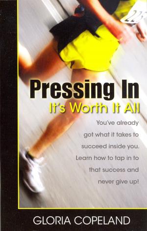 Cover of the book Pressing In - It's Worth It All by Andrew Wommack