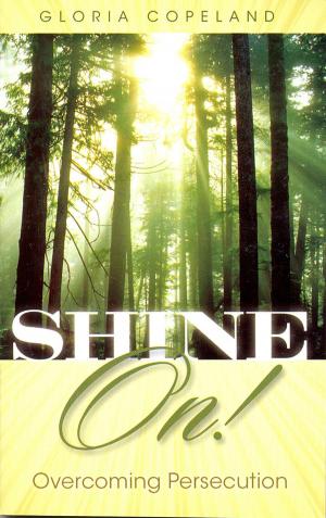 Cover of the book Shine On! by Copeland, Kenneth, Copeland, Gloria