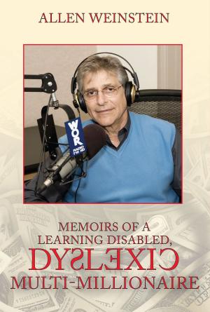 Cover of the book Memoirs Of A Learning Disabled, Dyslexic Multi-Millionaire by David A Scott