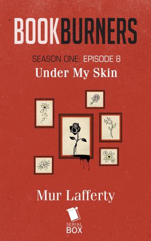 Cover of the book Under My Skin (Bookburners Season 1 Episode 8) by Andrea Phillips, Carrie Harris, Gwenda Bond, Matthew Cody, Kiersten White, E. C. Myers