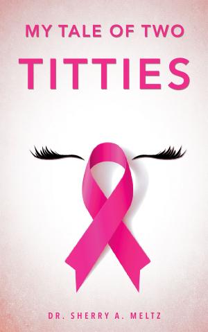 Cover of the book My Tale of Two Titties by Austen J. Hesler