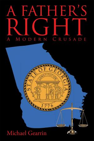 Cover of the book A Father’s Right: A Modern Crusade by Barry F Parker