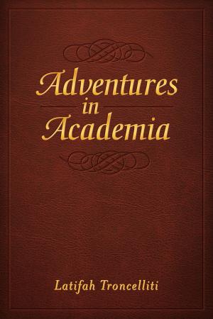 Cover of the book Adventures in Academia by Paul Toscano