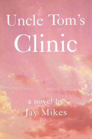 Cover of the book Uncle Tom's Clinic by Rheji Burrell