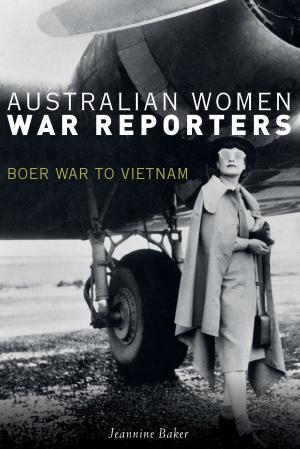 Cover of the book Australian Women War Reporters by Kevin Blackburn