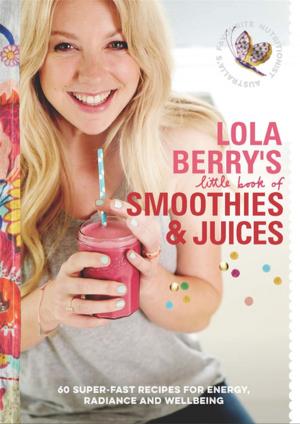 Cover of Lola Berry’s Little Book of Smoothies and Juices