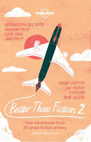Cover of the book Better than Fiction 2 by Lonely Planet, Richard I'Anson
