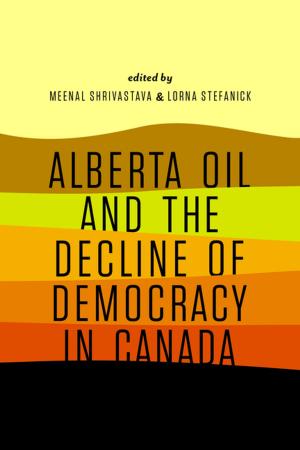 Cover of the book Alberta Oil and the Decline of Democracy in Canada by Robert R. Janes, Allan Pard, Jerry Potts, Frank Weasel Head, Herman Yellow Old Woman, Chris McHugh, John W. Ives